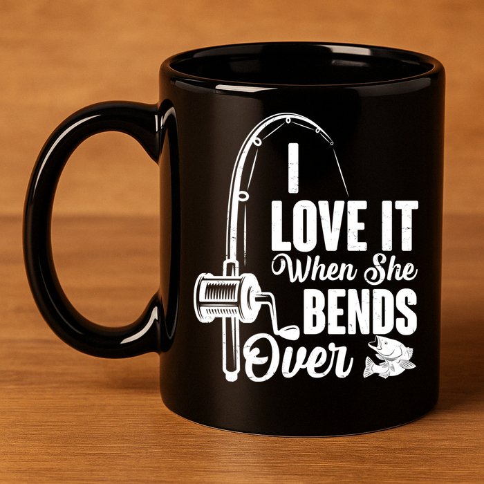 I Love It When She Bends Over Fishing Joke 11oz C Handle Ceramic Mug