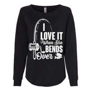 I Love It When She Bends Over Fishing Joke Womens California Wash Sweatshirt