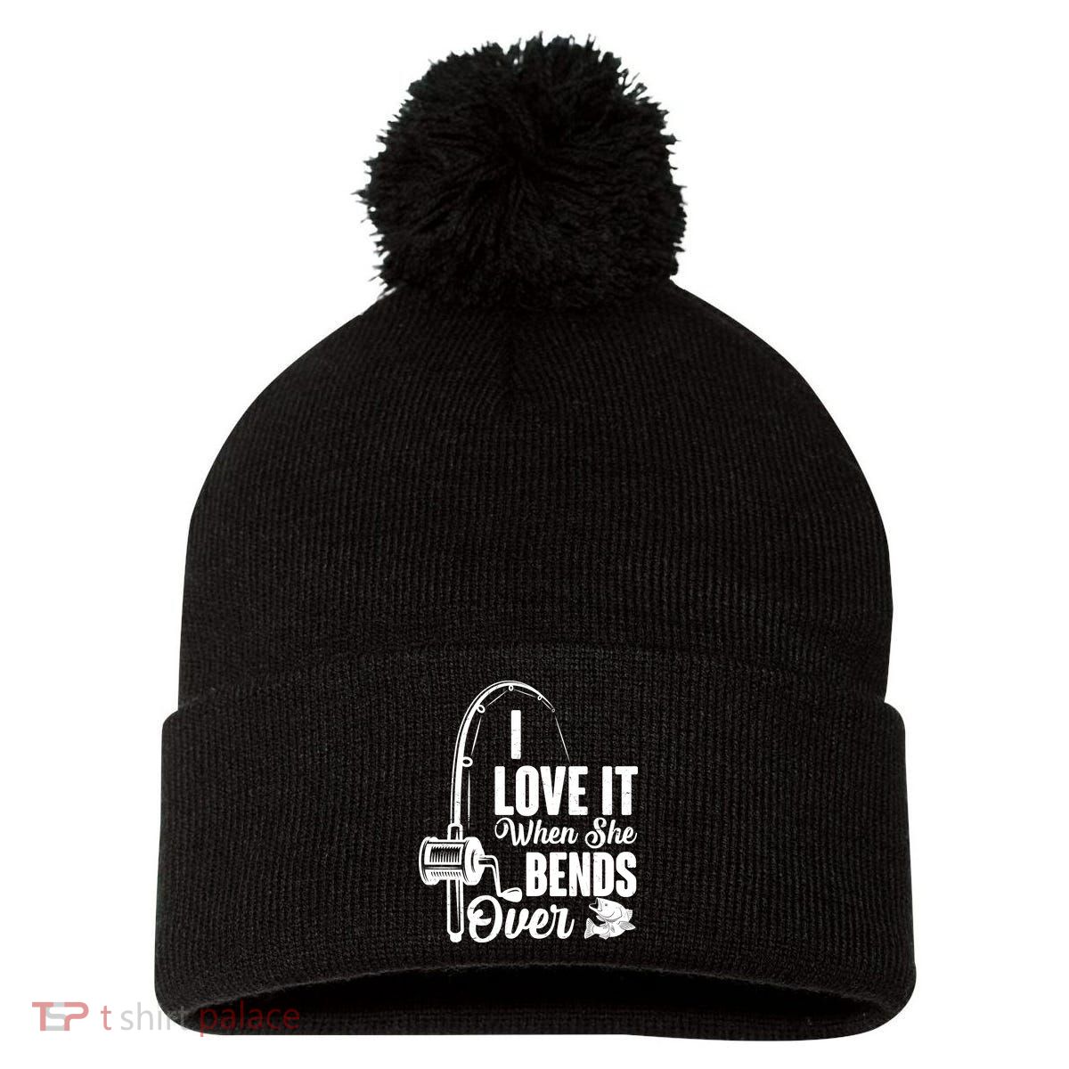 I Love It When She Bends Over Fishing Joke Pom Pom 12in Knit Beanie