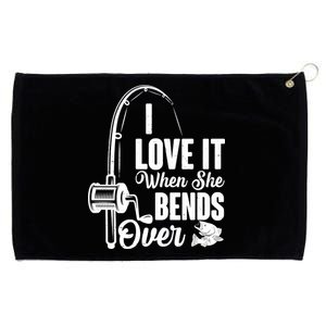 I Love It When She Bends Over Fishing Joke Grommeted Golf Towel