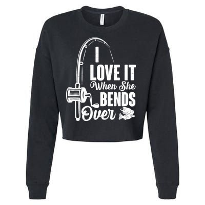 I Love It When She Bends Over Fishing Joke Cropped Pullover Crew