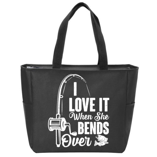 I Love It When She Bends Over Fishing Joke Zip Tote Bag