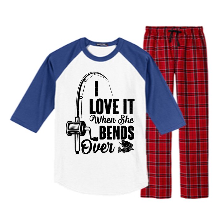 I Love It When She Bends Over Fishing Joke Raglan Sleeve Pajama Set