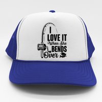 I Love It When She Bends Over Fishing Joke Trucker Hat