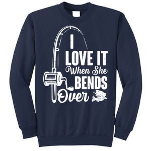 I Love It When She Bends Over Fishing Joke Sweatshirt