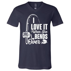 I Love It When She Bends Over Fishing Joke V-Neck T-Shirt