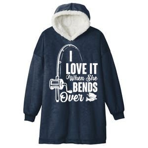 I Love It When She Bends Over Fishing Joke Hooded Wearable Blanket