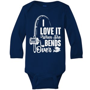 I Love It When She Bends Over Fishing Joke Baby Long Sleeve Bodysuit