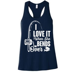 I Love It When She Bends Over Fishing Joke Women's Racerback Tank