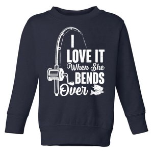 I Love It When She Bends Over Fishing Joke Toddler Sweatshirt