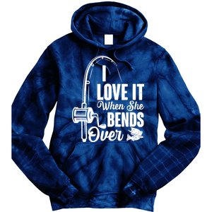 I Love It When She Bends Over Fishing Joke Tie Dye Hoodie