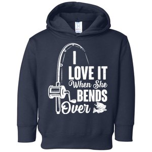 I Love It When She Bends Over Fishing Joke Toddler Hoodie