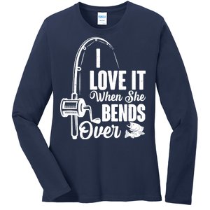 I Love It When She Bends Over Fishing Joke Ladies Long Sleeve Shirt