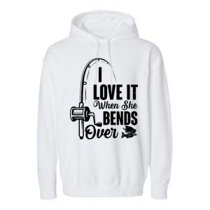 I Love It When She Bends Over Fishing Joke Garment-Dyed Fleece Hoodie