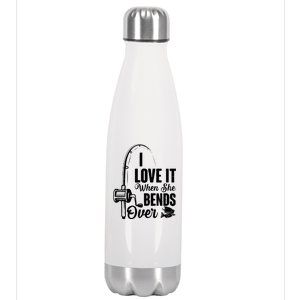 I Love It When She Bends Over Fishing Joke Stainless Steel Insulated Water Bottle