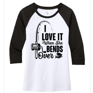 I Love It When She Bends Over Fishing Joke Women's Tri-Blend 3/4-Sleeve Raglan Shirt