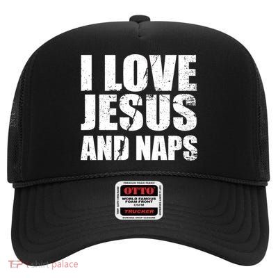 I Love Jesus And Naps High Crown Mesh Back Trucker Hat