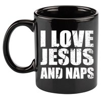 I Love Jesus And Naps 11oz C Handle Ceramic Mug