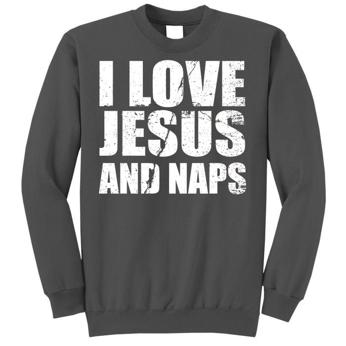 I Love Jesus And Naps Tall Sweatshirt