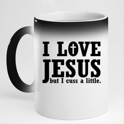 I Love Jesus But I Cuss A Little 11oz Black Color Changing Mug