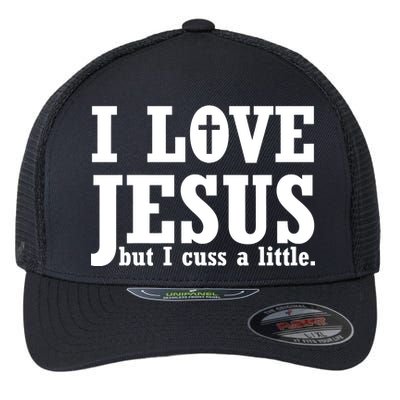 I Love Jesus But I Cuss A Little Flexfit Unipanel Trucker Cap