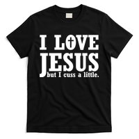 I Love Jesus But I Cuss A Little T-Shirt