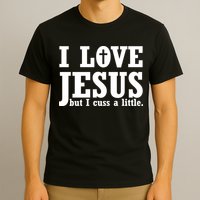 I Love Jesus But I Cuss A Little T-Shirt