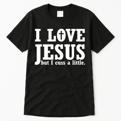 I Love Jesus But I Cuss A Little Tall T-Shirt