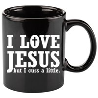 I Love Jesus But I Cuss A Little 11oz C Handle Ceramic Mug