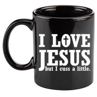 I Love Jesus But I Cuss A Little 11oz C Handle Ceramic Mug