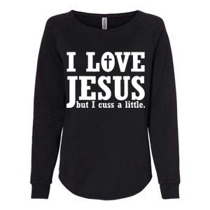 I Love Jesus But I Cuss A Little Womens California Wash Sweatshirt