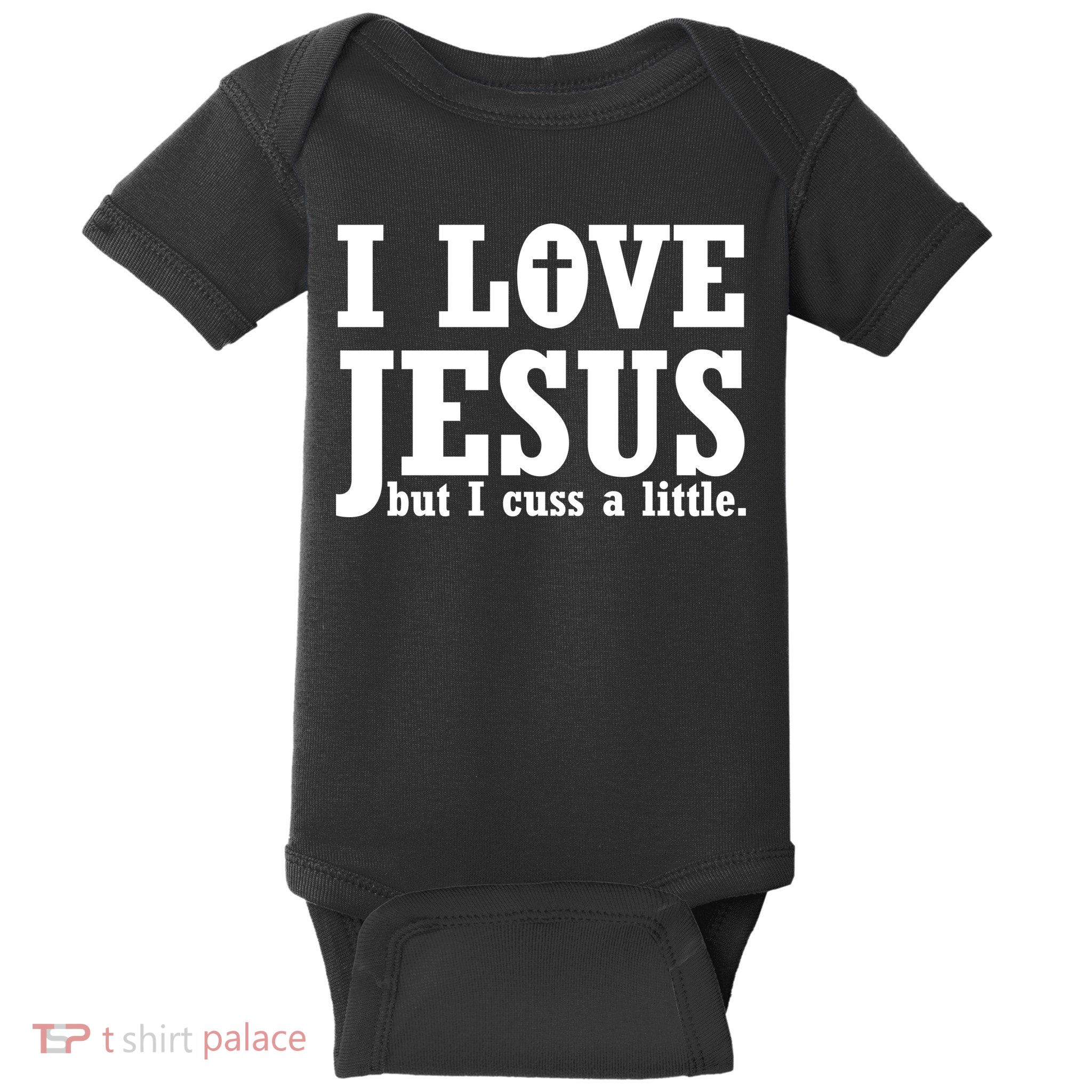 I Love Jesus But I Cuss A Little Baby Bodysuit