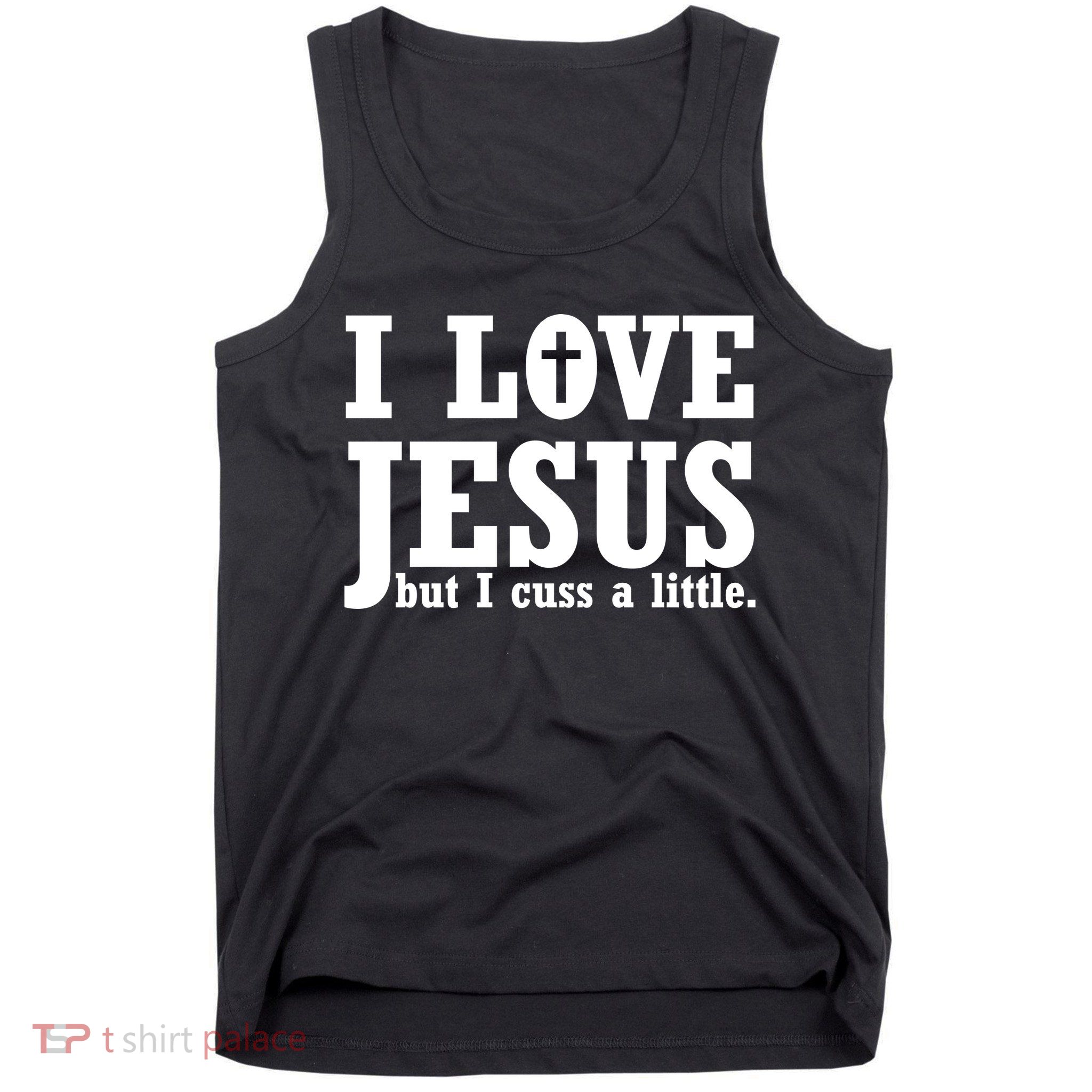 I Love Jesus But I Cuss A Little Tank Top
