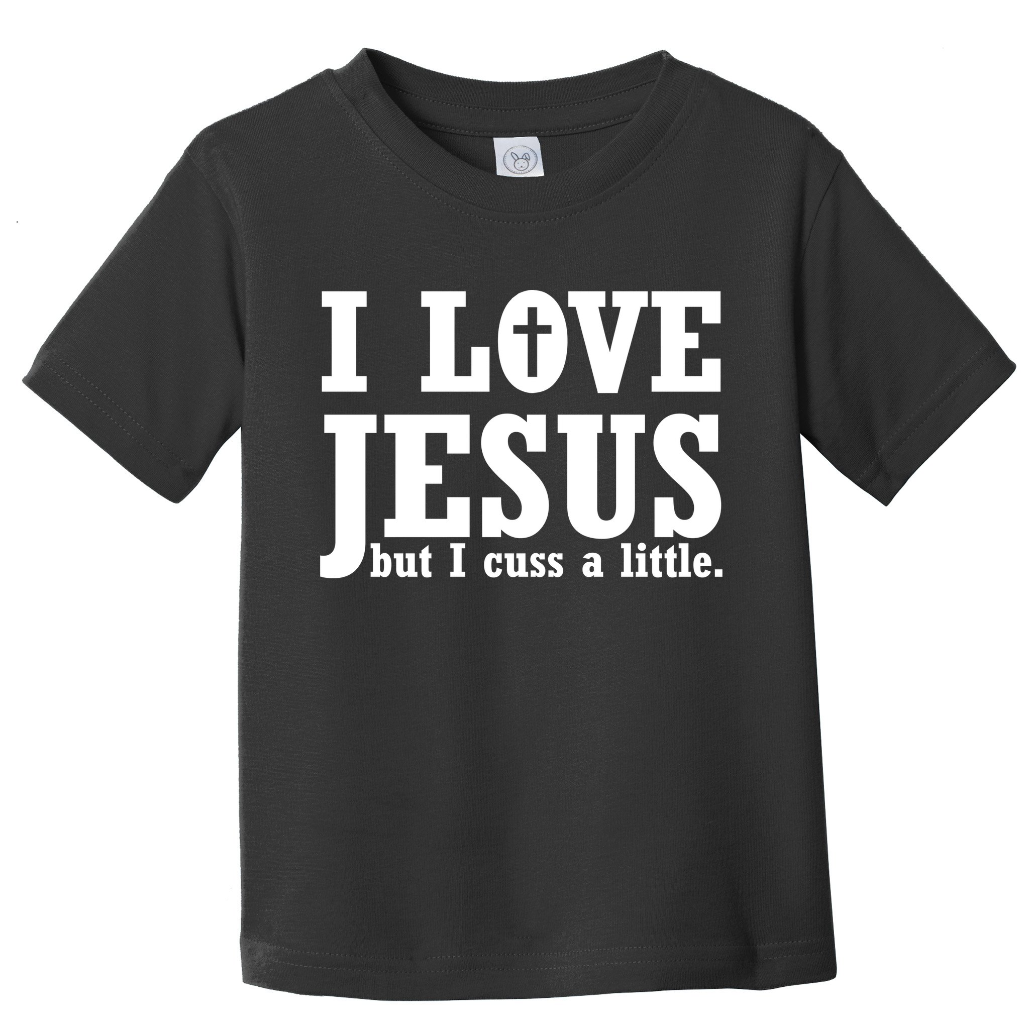 I Love Jesus But I Cuss A Little Toddler T-Shirt