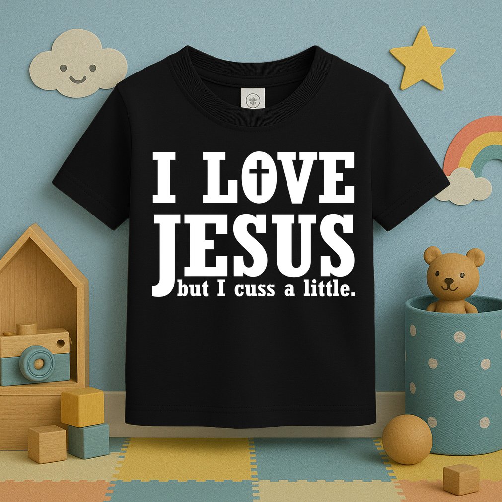 I Love Jesus But I Cuss A Little Toddler T-Shirt