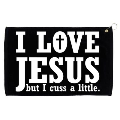 I Love Jesus But I Cuss A Little Grommeted Golf Towel