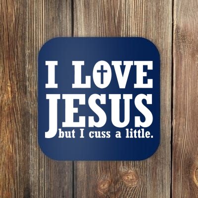 I Love Jesus But I Cuss A Little Coaster