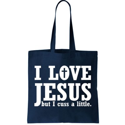 I Love Jesus But I Cuss A Little Tote Bag