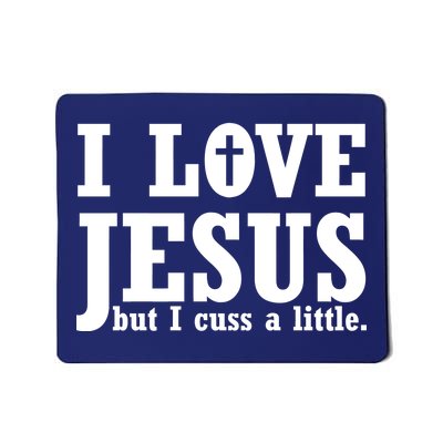 I Love Jesus But I Cuss A Little Mousepad