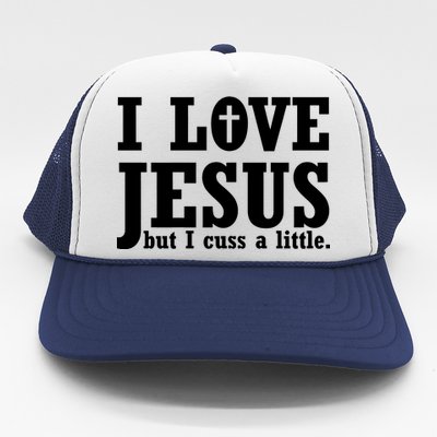 I Love Jesus But I Cuss A Little Trucker Hat