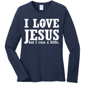 I Love Jesus But I Cuss A Little Ladies Long Sleeve Shirt