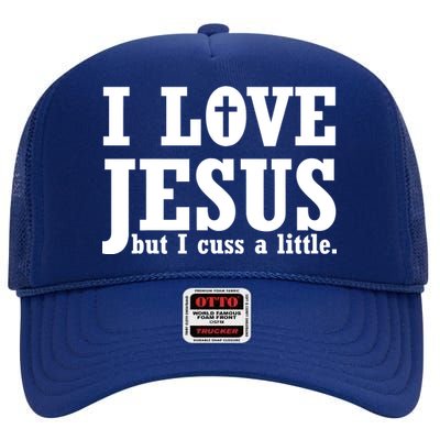 I Love Jesus But I Cuss A Little High Crown Mesh Back Trucker Hat