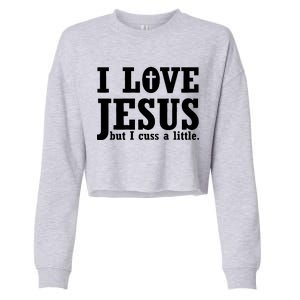 I Love Jesus But I Cuss A Little Cropped Pullover Crew