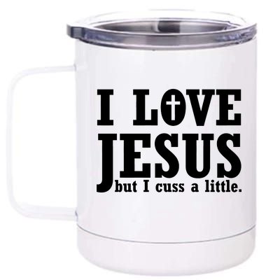 I Love Jesus But I Cuss A Little 12 oz Stainless Steel Tumbler Cup