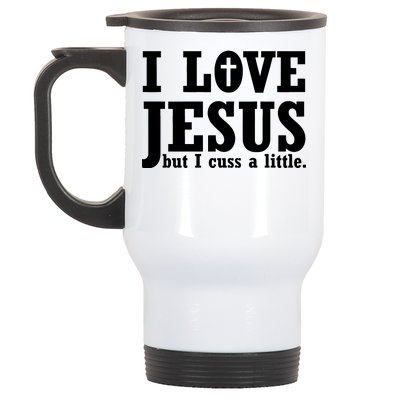 I Love Jesus But I Cuss A Little Stainless Steel Travel Mug