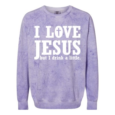 I Love Jesus But I Drink A Little Colorblast Crewneck Sweatshirt