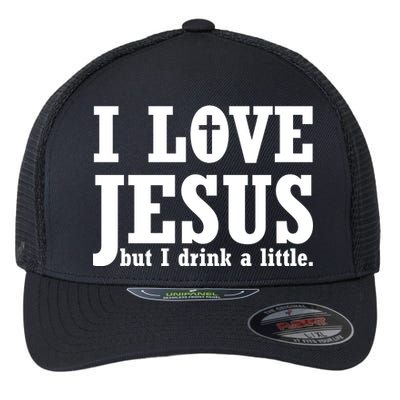 I Love Jesus But I Drink A Little Flexfit Unipanel Trucker Cap