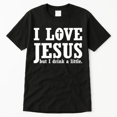 I Love Jesus But I Drink A Little Tall T-Shirt