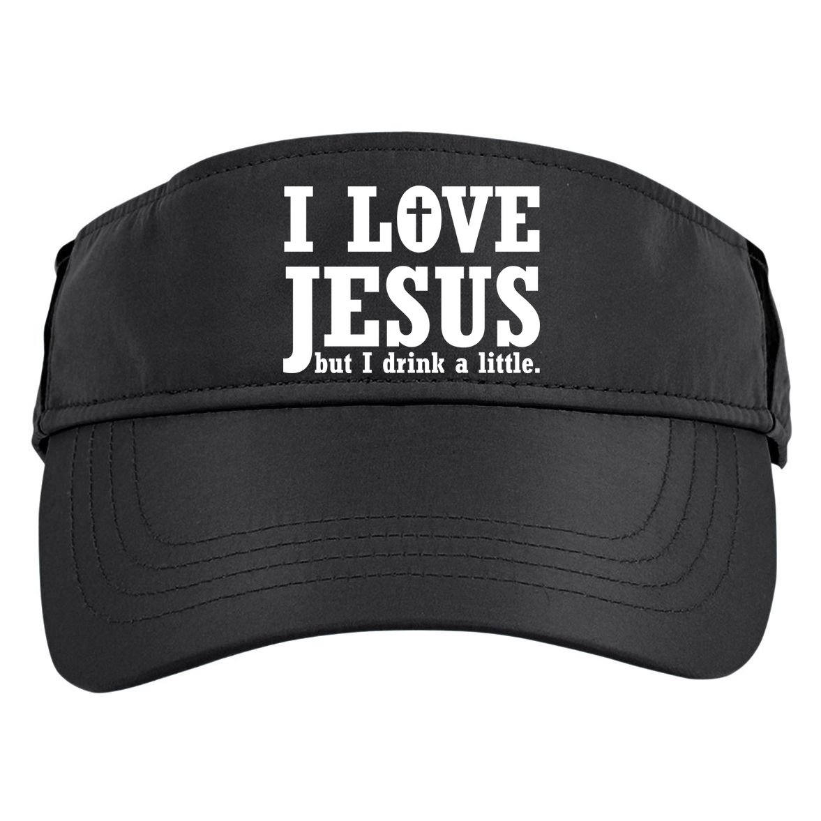 I Love Jesus But I Drink A Little Adult Drive Performance Visor