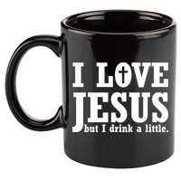 I Love Jesus But I Drink A Little 11oz C Handle Ceramic Mug